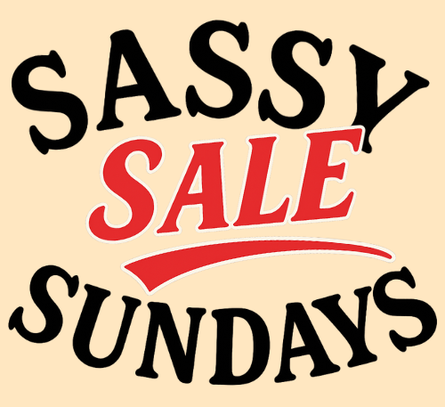 SASSY SUNDAYS!!